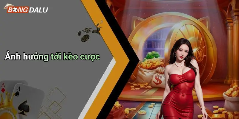 Ảnh hưởng tới kèo cược