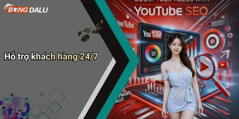 Hỗ trợ khách hàng 24/7
