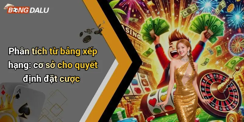 Phân tích từ bảng xếp hạng: cơ sở cho quyết định đặt cược
