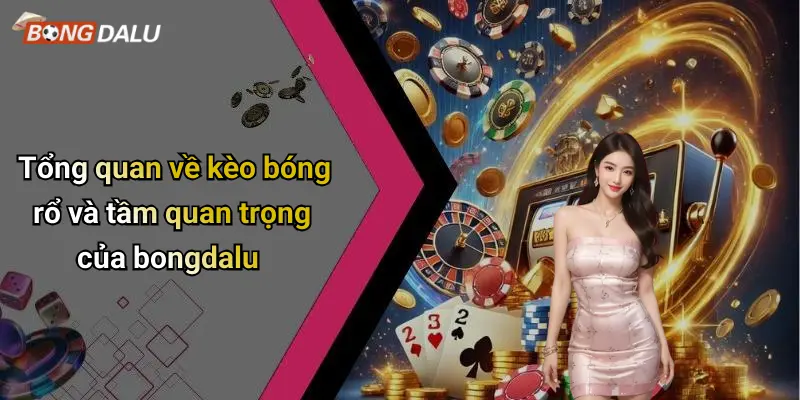 Tổng quan về kèo bóng rổ và tầm quan trọng của bongdalu