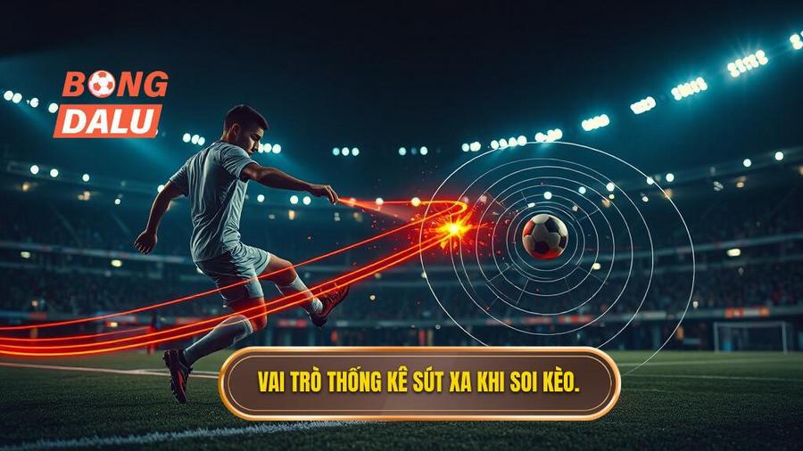 Tại sao thống kê sút xa lại quan trọng trong soi kèo?