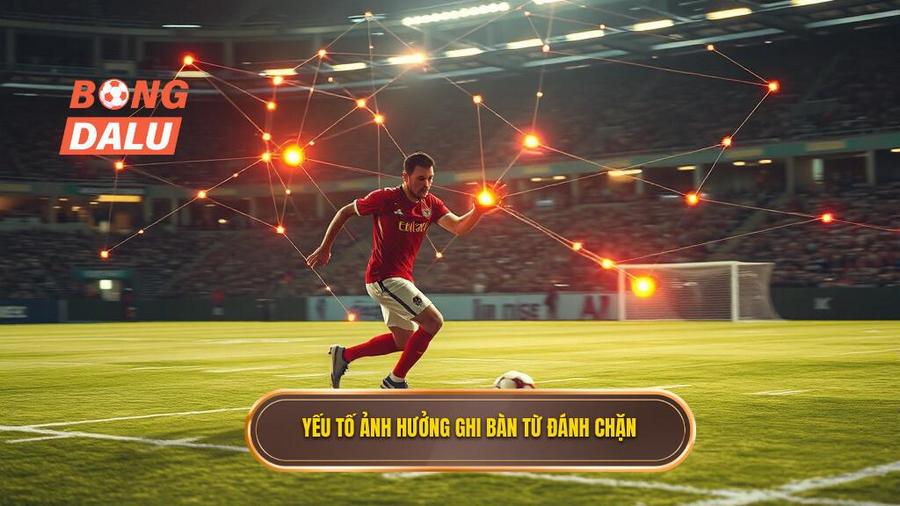 Phân tích các yếu tố ảnh hưởng đến khả năng ghi bàn từ đánh chặn